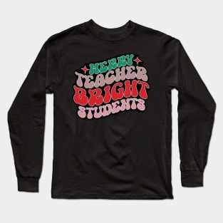 Merry Teacher Bright Students Long Sleeve T-Shirt